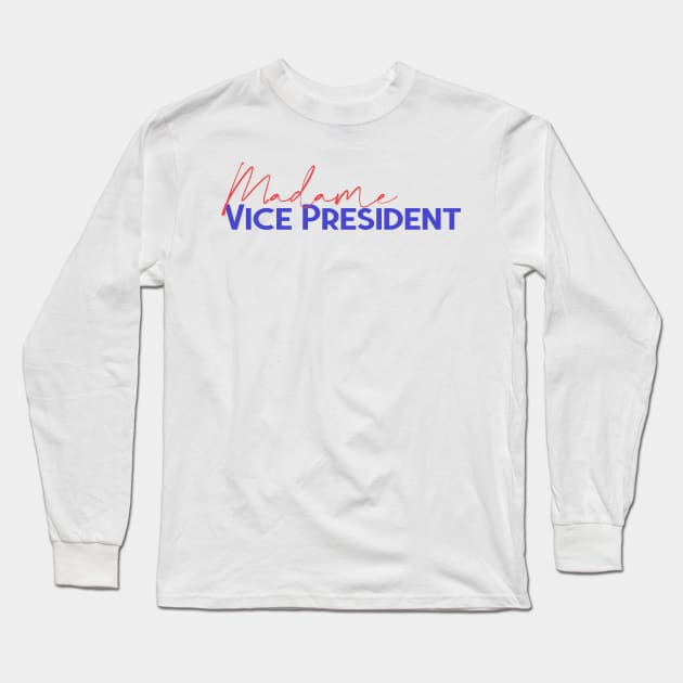 Madame Vice President - Kamala Harris Long Sleeve T-Shirt by tziggles